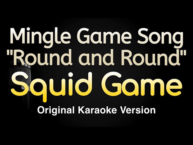 Mingle Game Song "Round And Round" - Squid Game (Karaoke Songs With Lyrics - Original Key)