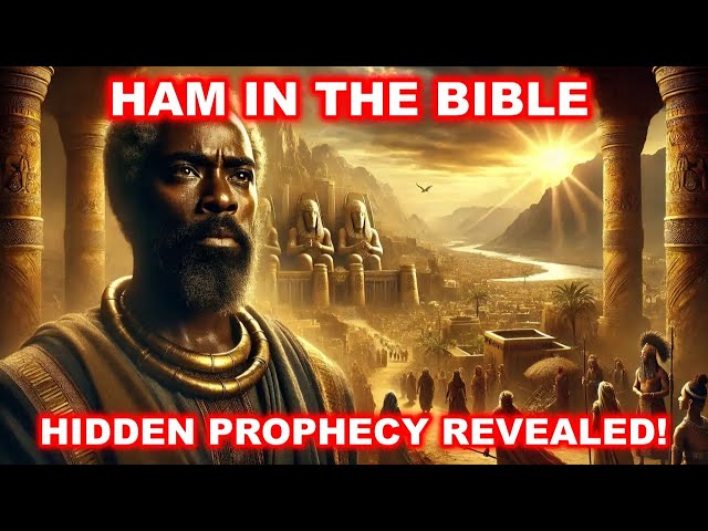 🔥 THE COMPLETE STORY OF HAM IN THE BIBLE: HIDDEN PROPHECY REVEALED! 📖⚡