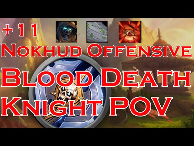 +11 Nokhud Offensive | The New +21 | Season 4 M+ Week 1 | Blood Death Knight PoV | Tyrannical