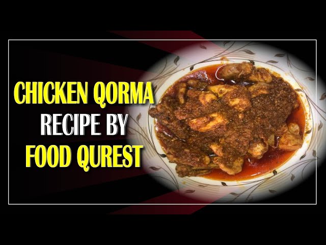 Chicken Korma Recipe by Food Qurest