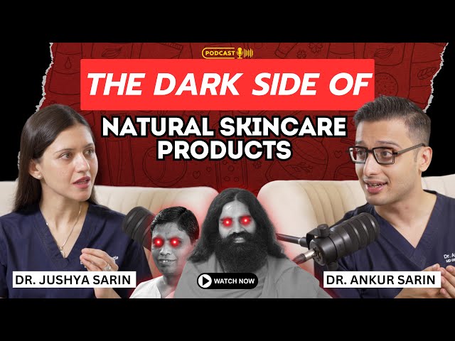 The Dark Side of Natural Skin Care | Organic Products | Dr. Sarin | Dermatologists Debunks Myths