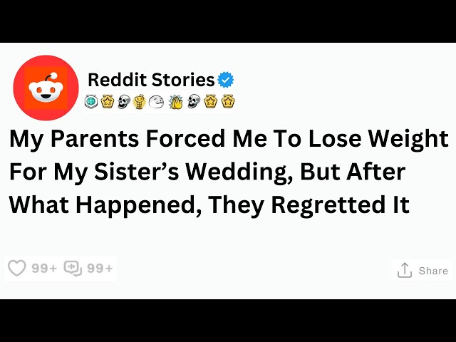 My Parents Forced Me To Lose Weight For My Sister’s Wedding - Reddit Story