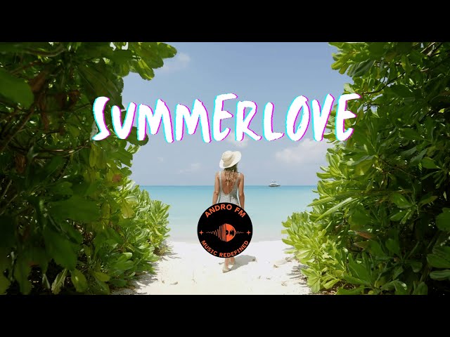 Summerlove 🌞 | Chill Tropical Beats, Sunset Melodies & Relaxing Beach Vibes for Love by Andro FM