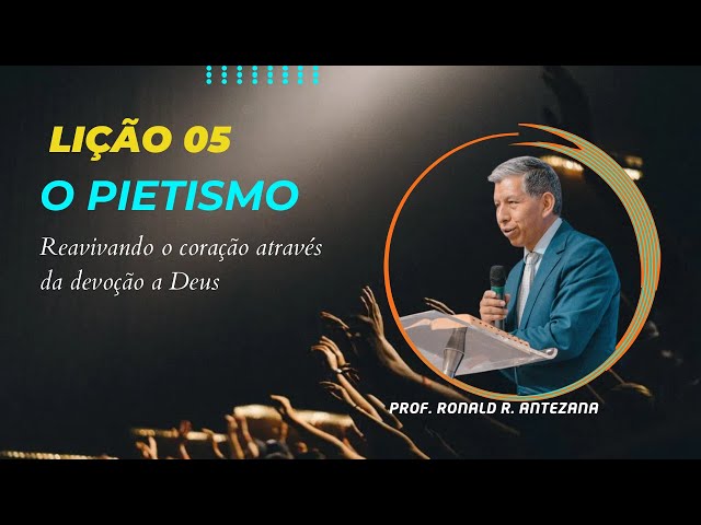 Lição 05- O Pietismo – Reavivando o Coração Através da Devoção Pessoal-1° Trim2025 EBD BETEL DOM.