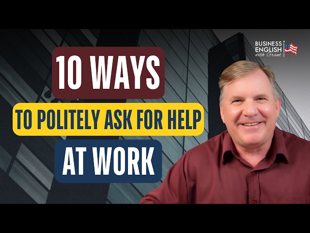 Polite Ways to Ask for Help in English: 10 Essential Phrases for Business English