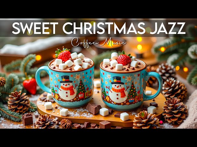 Sweet Christmas Jazz ☕ Smooth Jazz Background Music & Christmas Bossa Nova Piano for Happy Holiday 🎄