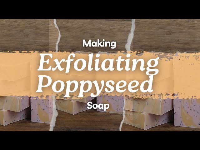 Making Poppyseed Exfoliating Soap