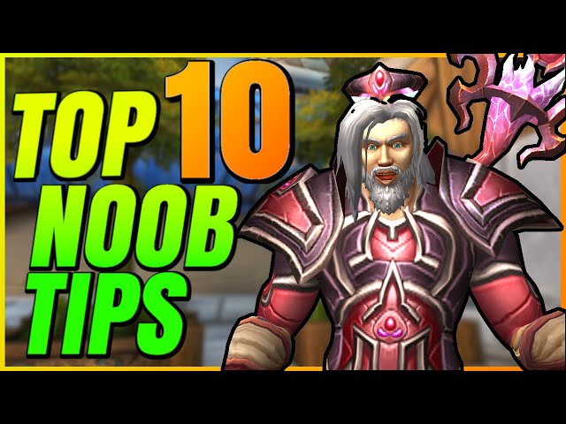 Top 10 Beginner Tips for World of Warcraft in 2023