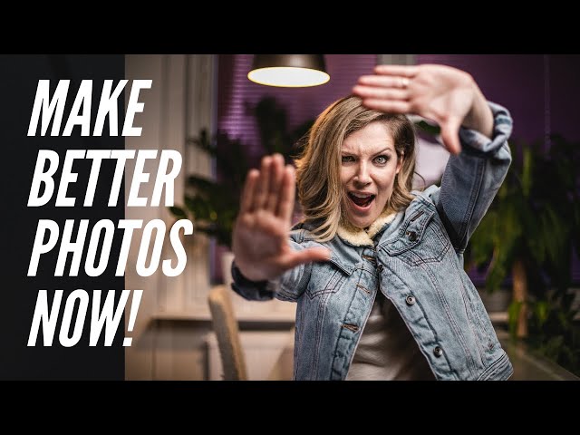 Make BETTER PHOTOS now!