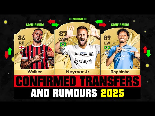 FIFA 25 | NEW CONFIRMED TRANSFERS & RUMOURS! 🚨🔥 ft. Neymar, Walker, Raphinha... etc