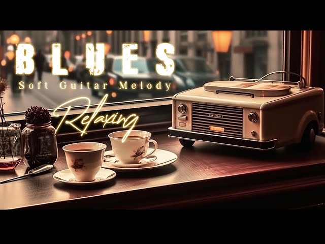 Relaxing Blues & Coffee Music / Soft Blues Guitar Melody with Slow Blues Background Music for Relax