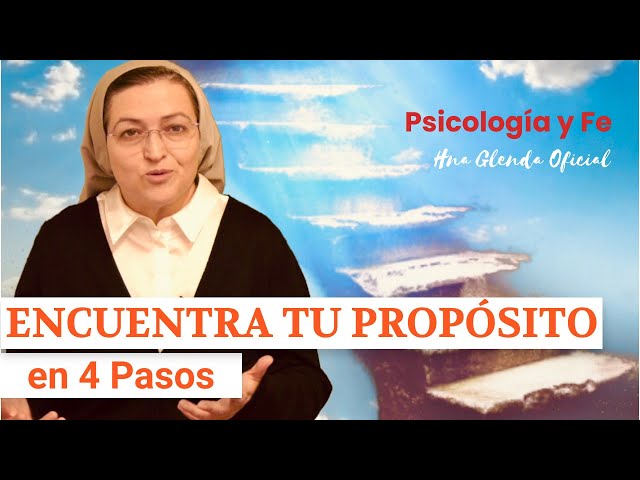 ENCUENTRA TU PROPÓSITO en 4 PASOS - PSICOLOGÍA Y FE - HNA GLENDA OFICIAL