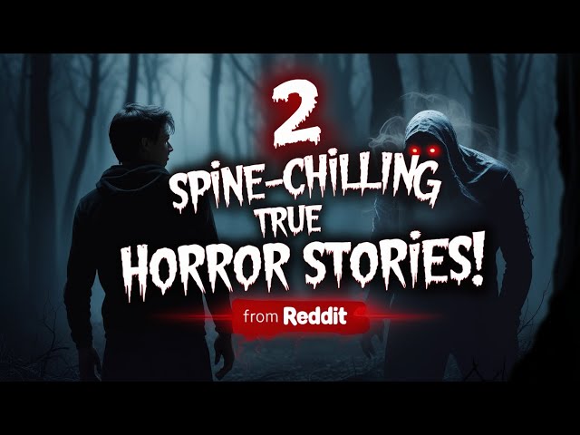 2 Real Reddit Horror Stories Terrifying Encounters You Have to Hear! | Narrative Storytelling