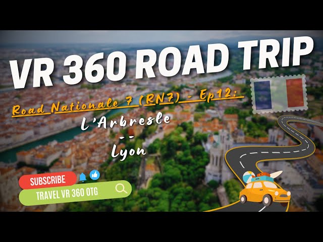 VR 360 Road Trip 4K - France RN7 - Ep12: L'Arbresle -- Lyon