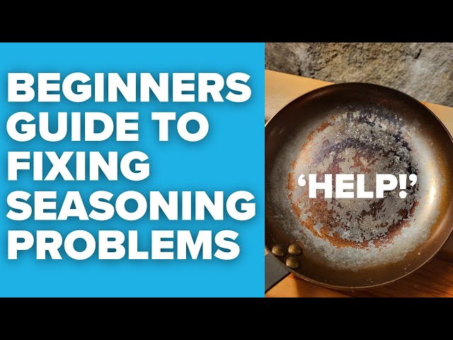 Beginners Guide to Iron Cookware Seasoning Problems