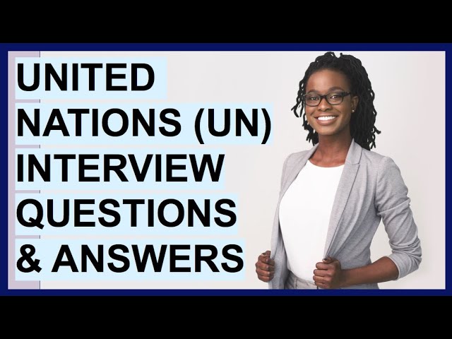 UNITED NATIONS (UN) INTERVIEW QUESTIONS & ANSWERS! (UNICEF Competency Based Interview Questions!)