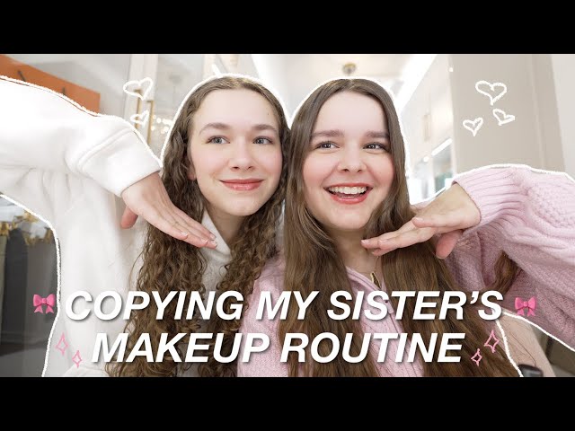 Copying my sister's makeup routine! 💕