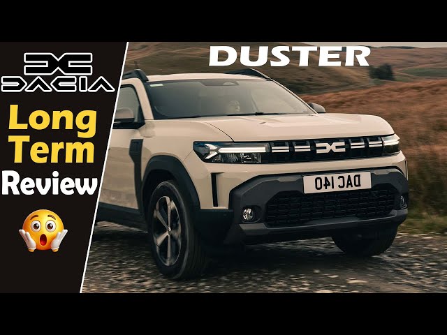 Dacia Duster 2025 Long-Term Review: Would I Buy It Again?