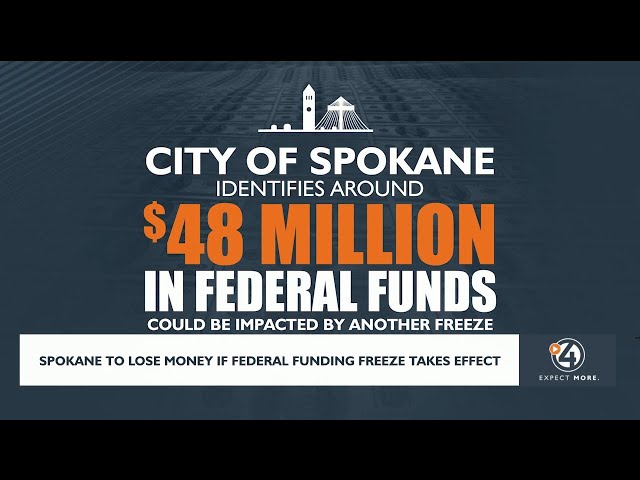 Spokane to lose money if federal funding freeze takes effect