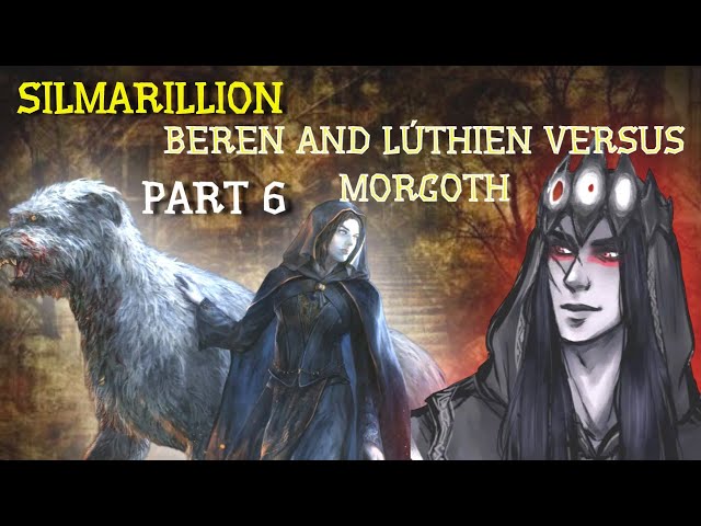 The Silmarillion in plain language. Beren, Luthien and the dog Juan. №6