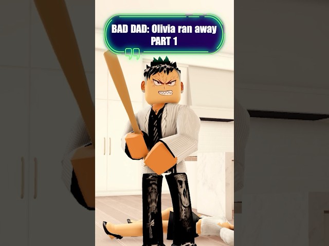 BAD DAD: Olivia ran away - PART 1 😠😡| #roblox #robloxedit #robloxshorts #shorts