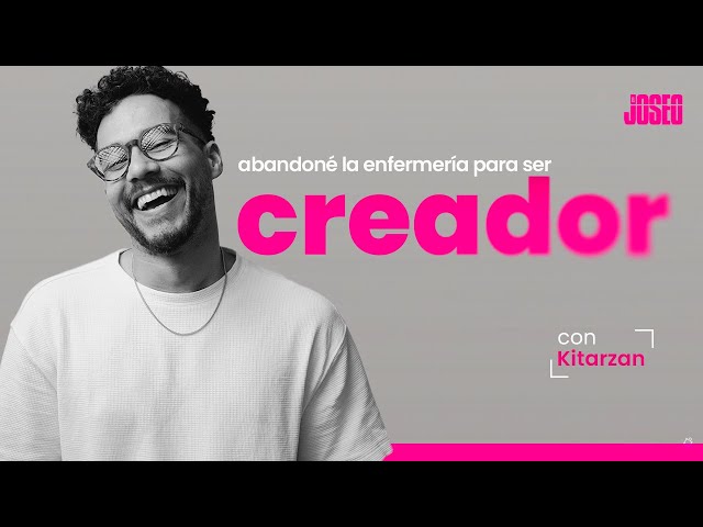 Abandoné la enfermería para ser creador | Kitarzan | Joseo Podcast