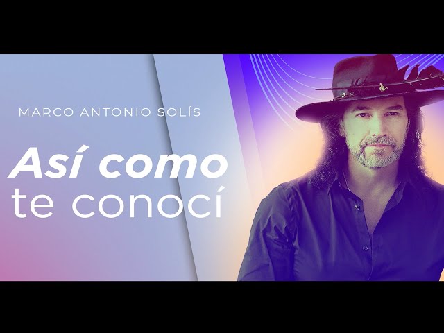 Marco Antonio Solís -  Así como te conocí | Lyric video