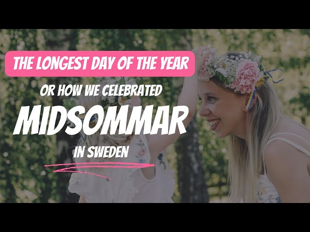 Midsommar celebration in Sweden. How we celebrated the longest day of the year.