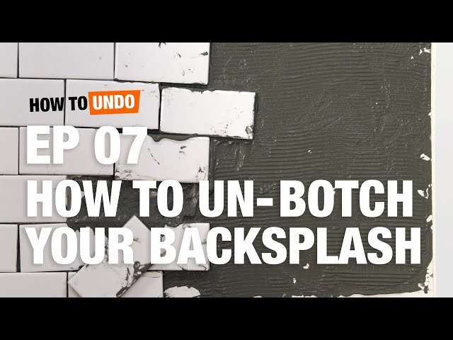 How to Un-Botch Your Backsplash: How to Undo (Episode 7)