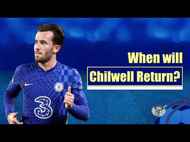 When will Ben Chilwell return to training? | Chelsea Injury Update