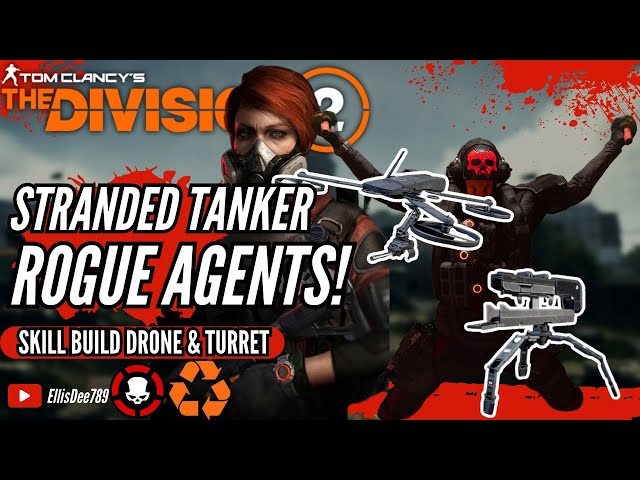 Stranded Tanker + ROGUE AGENTS SKILL BUILD TURRET & DRONE - The Division 2