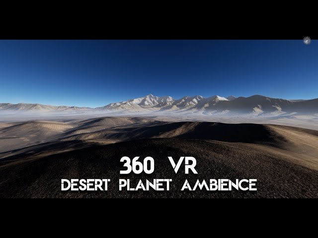 360° VR Peaceful Desert Planet Ambience That Will Take You Away From Real Life & Relax