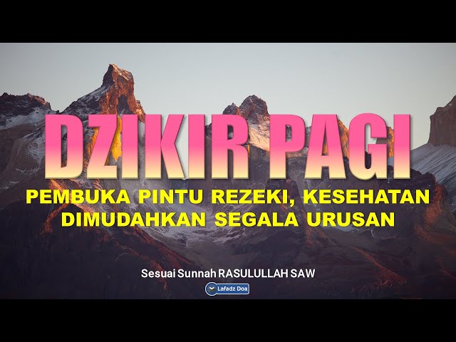 DZIKIR PAGI HARI PEMBUKA REZEKI | Pelunas Hutang | Penenang Hati dan Pikiran | Semangat Pagi