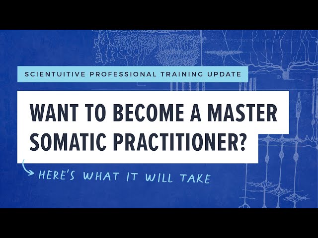 Want to Become a Master Somatic Practitioner? Here's What It Will Take.