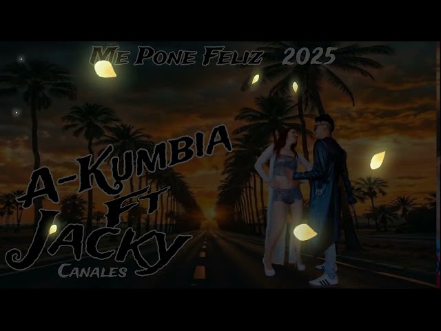 A-KUMBIA 2025  YOU MAKE ME HAPPY