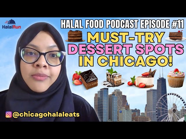 Chicago blogger's go-to dessert spots | Halal Food Podcast Ep 11 🧁