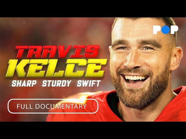 Travis Kelce: Sharp, Sturdy, Swift | Full Documentary