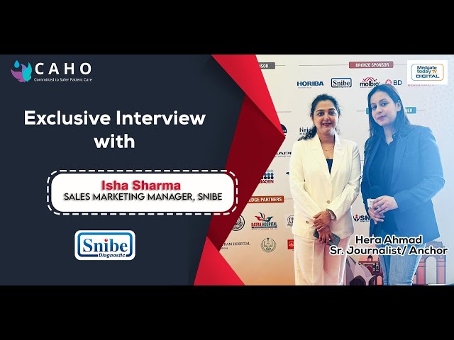 Exclusive Interview with Isha Sharma, Sales Marketing Manager, Snibe | CAHO Diagnosticon 2025