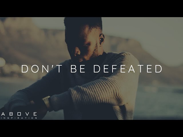 DON’T BE DEFEATED | God Is Greater - Inspirational & Motivational Video