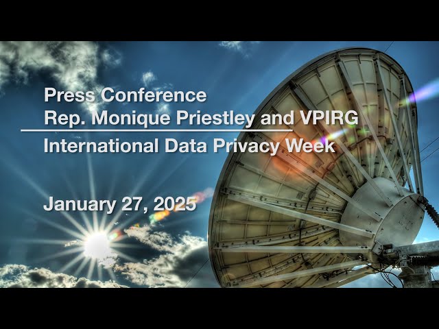 Press Conference - Rep. Monique Priestley and VPIRG - International Data Privacy Week 1/27/2025