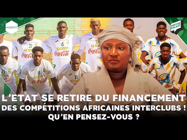 #Waxsaxalaat - L’Etat se retire du financement des compétitions africaines interclubs ! Qu’en p