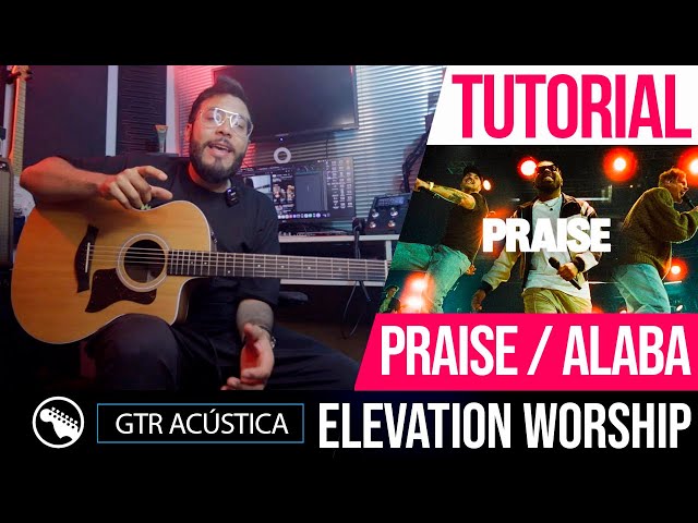 TUTORIAL GUITARRA ACUSTICA | PRAISE / ALABA - Elevation Worship | Acordes - Ritmo y Capo Traste