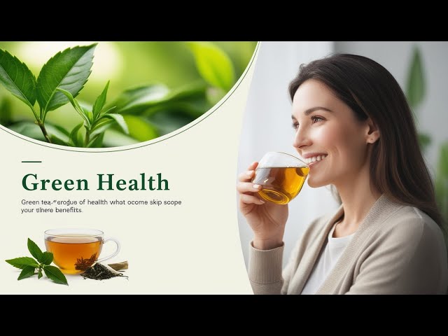 Benefits of Drinking Green Tea for Health