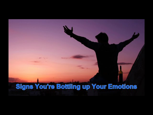 Signs You’re Bottling Up Your Emotions / Signs You’re Burn Out, Not Lazy