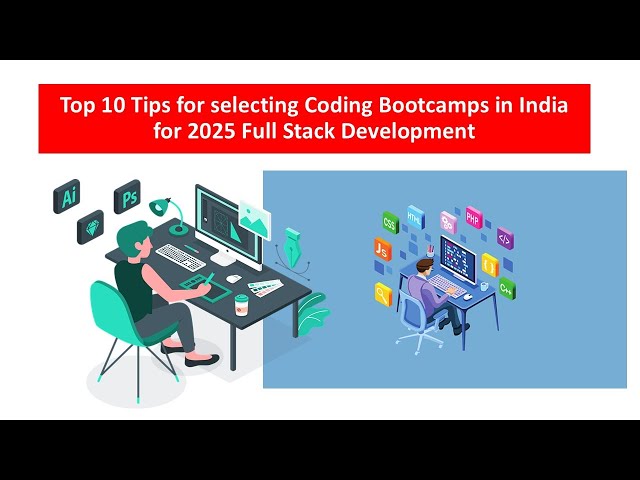 Top 10 Tips for selecting Coding Bootcamps in India for 2025 Full Stack Development