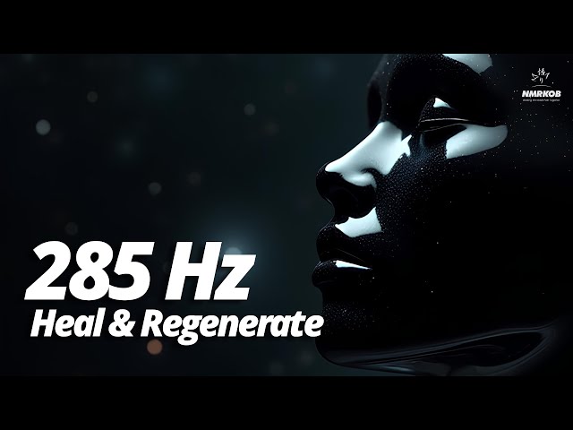 285 Hz Healing Frequency to Restore and Revitalize