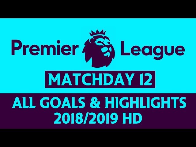 Premier League All Goals & Highlights 2018-2019 Matchday 12 HD EPL Soccer Goals