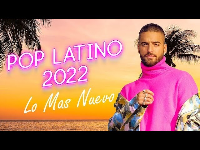 Pop Latino 2022 Los Mas Nuevo - Maluma, Luis Fonsi, Daddy Yankee, Ricky Martin, Shakira, Nicky Jam