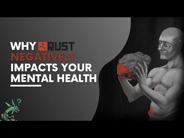 Why Rust Negatively Impacts Your Mental Health