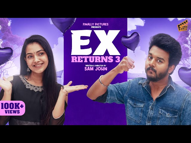 Ex Returns 👩🏻‍❤️‍👨🏻 - PART 03 | Ft. Sam John, Shravnitha | Rom-Com | 4K | Finally